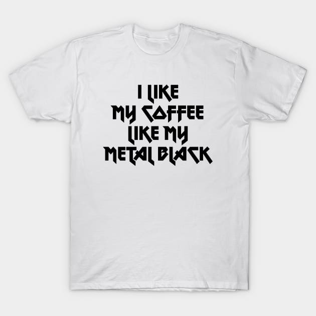 I like my coffee like my metal black T-Shirt by liviala